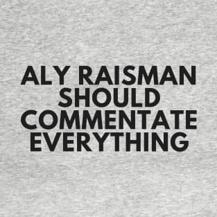 Aly Raisman Should Commentate Everything (Black text) T-Shirt